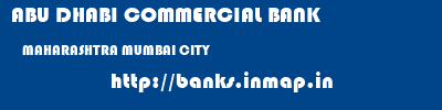 ABU DHABI COMMERCIAL BANK  MAHARASHTRA MUMBAI CITY    banks information 